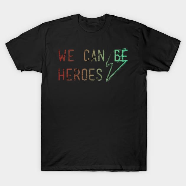 we can be heroes T-Shirt by SATRIA BINTANG